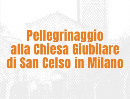 Pellegrinaggio alla Chiesa Giubilare di San Celso in Milano